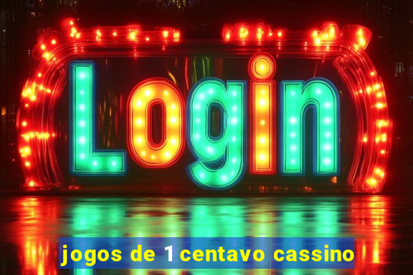 jogos de 1 centavo cassino